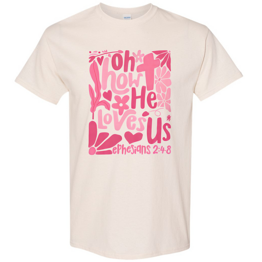 Oh How He Loves Us Gildan Short Sleeve