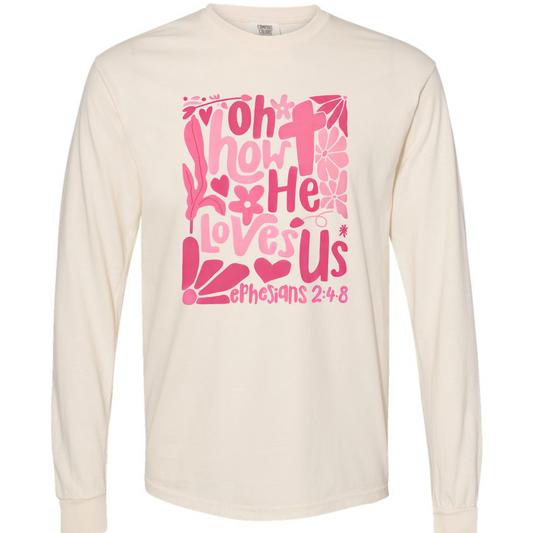 Oh How He Loves Us Ivory Comfort Colors Long Sleeve