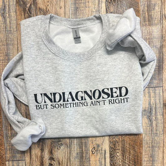 Undiagnosed - But Something Ain't Right